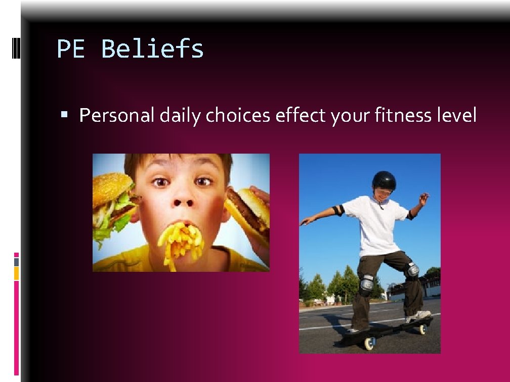 PE Beliefs Personal daily choices effect your fitness level 