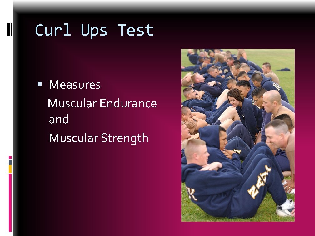 Curl Ups Test Measures Muscular Endurance and Muscular Strength 