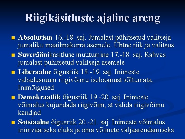 Riigikäsitluste ajaline areng n n n Absolutism 16. -18. saj. Jumalast pühitsetud valitseja jumaliku