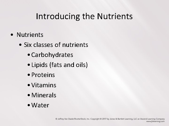 Introducing the Nutrients • Six classes of nutrients • Carbohydrates • Lipids (fats and Introducing the Nutrients • Six classes of nutrients • Carbohydrates • Lipids (fats and