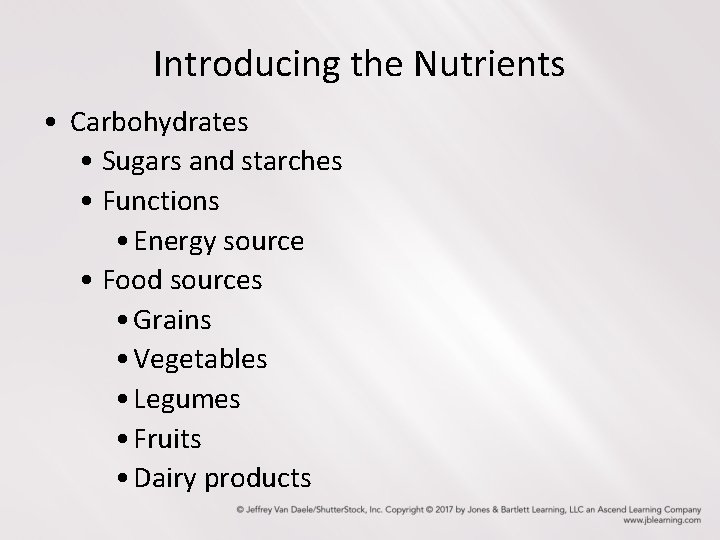 Introducing the Nutrients • Carbohydrates • Sugars and starches • Functions • Energy source Introducing the Nutrients • Carbohydrates • Sugars and starches • Functions • Energy source