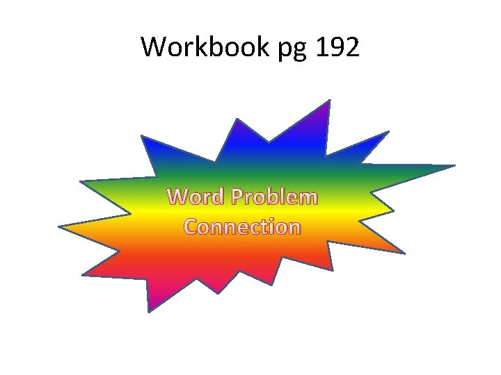 Workbook pg 192 Word Problem Connection 