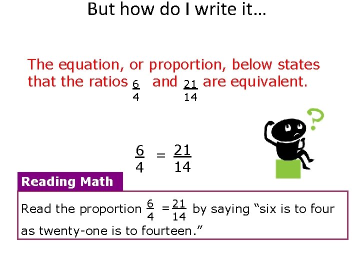 But how do I write it… The equation, or proportion, below states that the