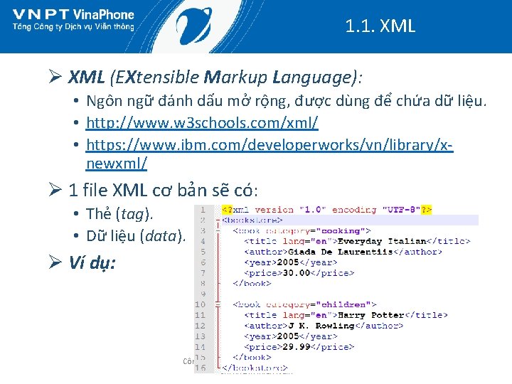 1. 1. XML Ø XML (EXtensible Markup Language): • Ngôn ngữ đánh dấu mở