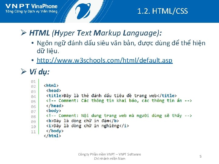 1. 2. HTML/CSS Ø HTML (Hyper Text Markup Language): • Ngôn ngữ đánh dấu