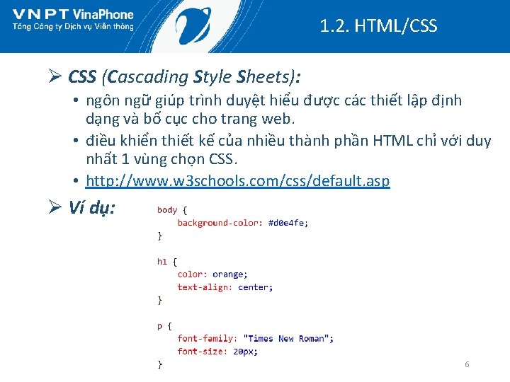 1. 2. HTML/CSS Ø CSS (Cascading Style Sheets): • ngôn ngữ giúp trình duyệt