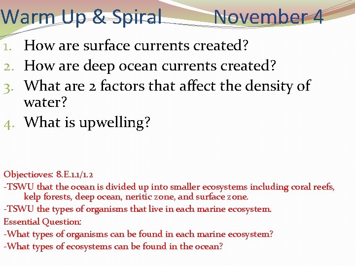 Warm Up & Spiral November 4 1. How are surface currents created? 2. How