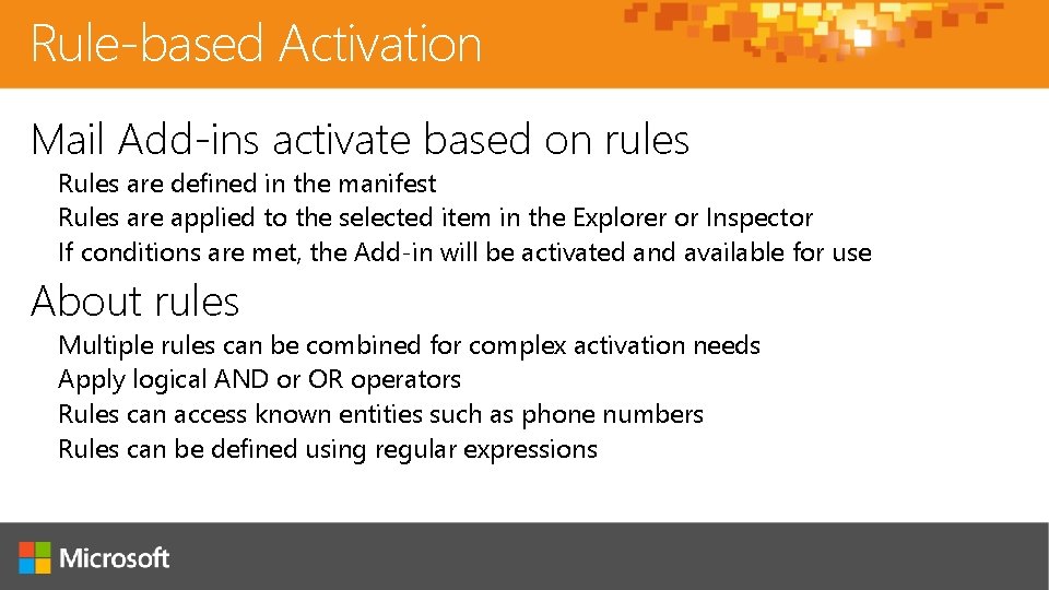 Rule-based Activation Mail Add-ins activate based on rules Rules are defined in the manifest