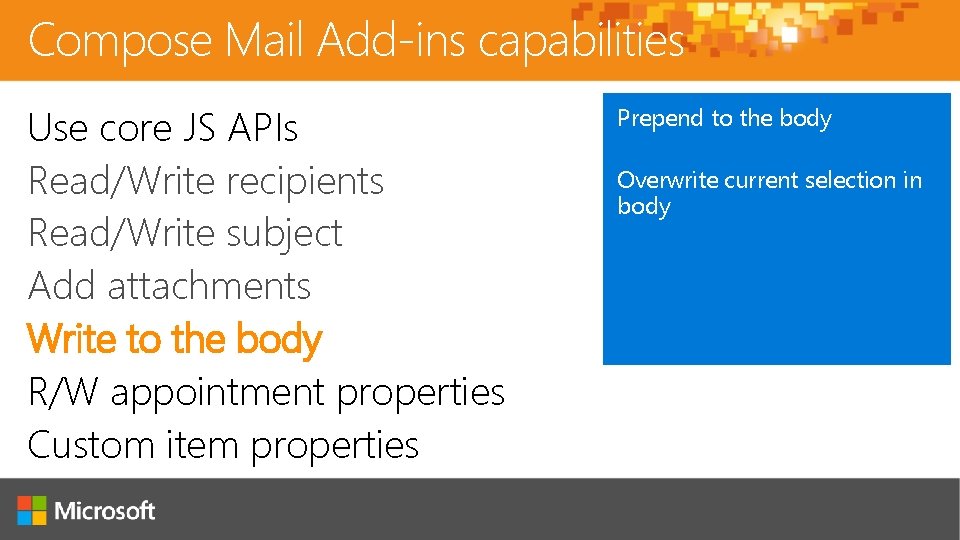 Compose Mail Add-ins capabilities Use core JS APIs Read/Write recipients Read/Write subject Add attachments