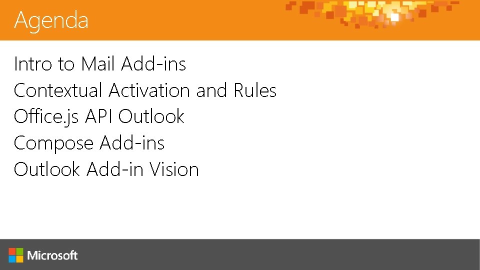 Agenda Intro to Mail Add-ins Contextual Activation and Rules Office. js API Outlook Compose