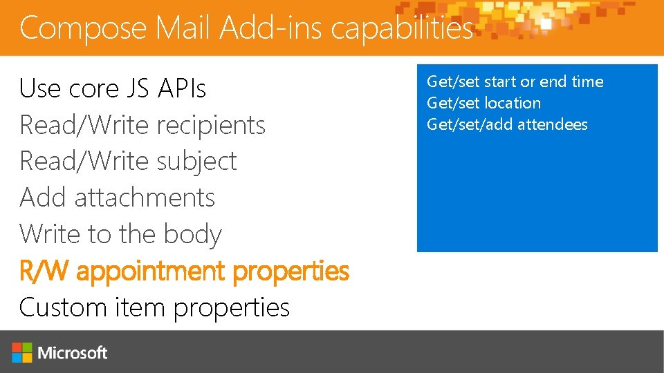 Compose Mail Add-ins capabilities Use core JS APIs Read/Write recipients Read/Write subject Add attachments