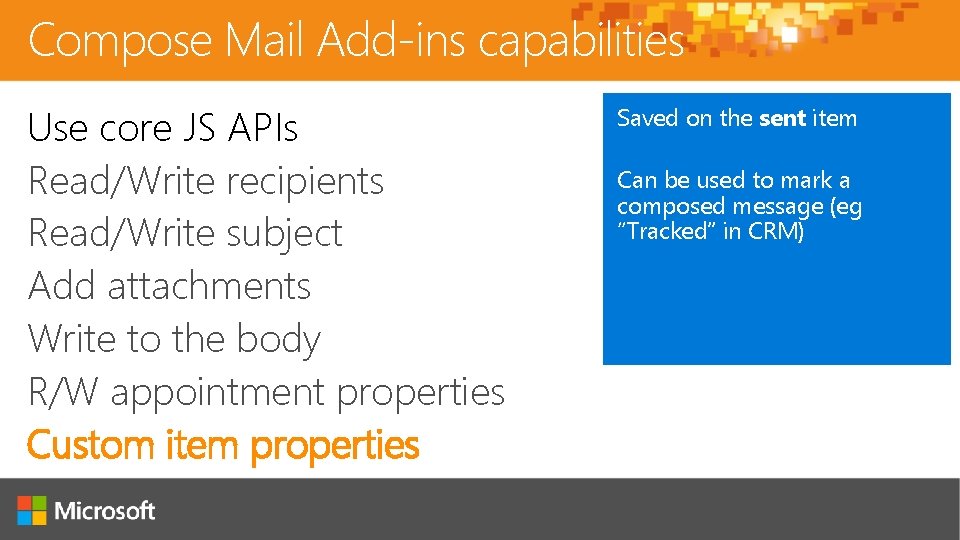 Compose Mail Add-ins capabilities Use core JS APIs Read/Write recipients Read/Write subject Add attachments
