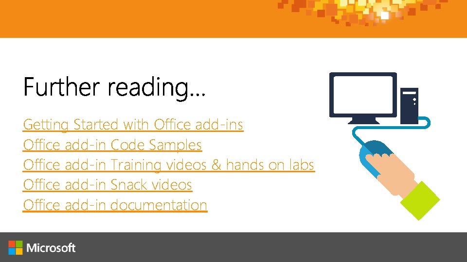 Getting Started with Office add-ins Office add-in Code Samples Office add-in Training videos &