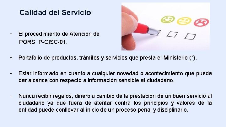 Calidad del Servicio • El procedimiento de Atención de PQRS P-GISC-01. • Portafolio de