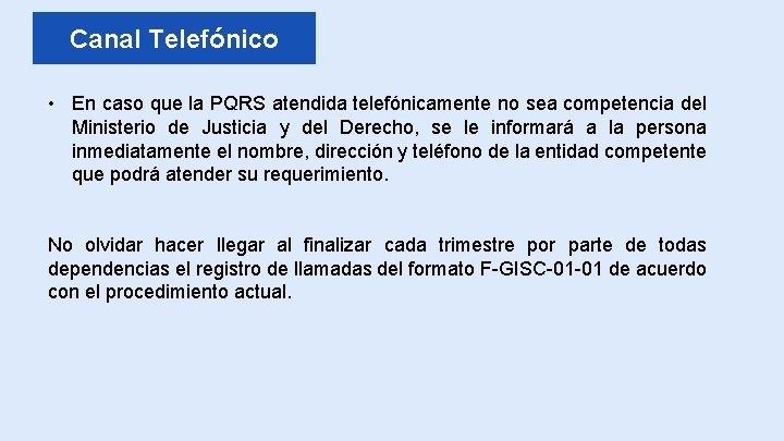Presidencia de la República de Colombia Canal Telefónico • En caso que la PQRS