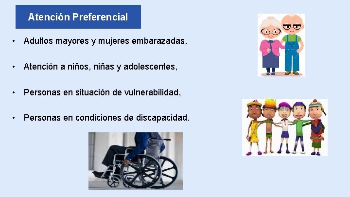 Presidencia de la República de Colombia Atención Preferencial • Adultos mayores y mujeres embarazadas,