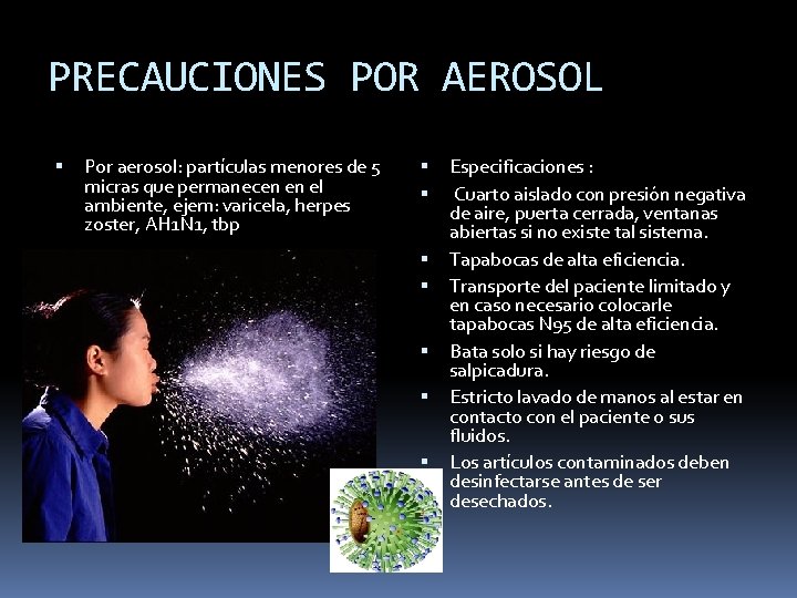PRECAUCIONES POR AEROSOL Por aerosol: partículas menores de 5 micras que permanecen en el