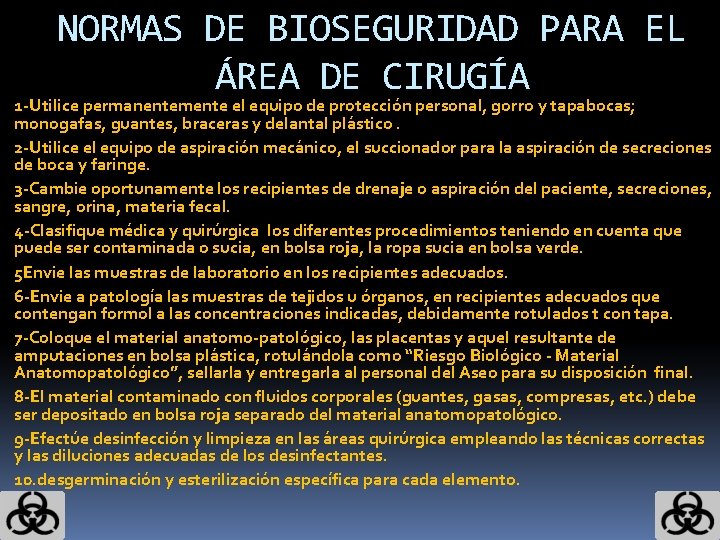 NORMAS DE BIOSEGURIDAD PARA EL ÁREA DE CIRUGÍA 1 -Utilice permanentemente el equipo de