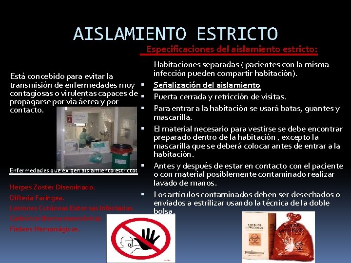  AISLAMIENTO ESTRICTO Especificaciones del aislamiento estricto: Está concebido para evitar la transmisión de