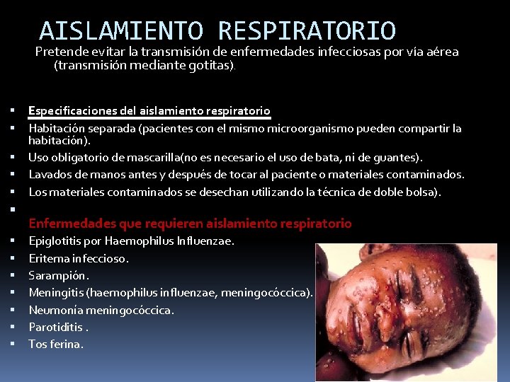 AISLAMIENTO RESPIRATORIO Pretende evitar la transmisión de enfermedades infecciosas por vía aérea (transmisión mediante