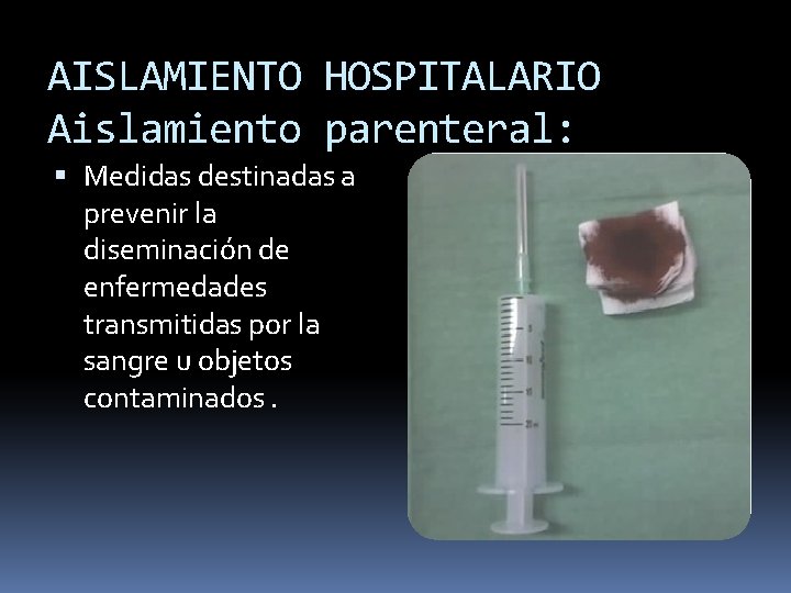 AISLAMIENTO HOSPITALARIO Aislamiento parenteral: Medidas destinadas a prevenir la diseminación de enfermedades transmitidas por