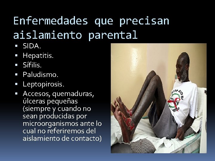 Enfermedades que precisan aislamiento parental SIDA. Hepatitis. Sífilis. Paludismo. Leptopirosis. Accesos, quemaduras, úlceras pequeñas