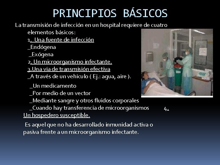 PRINCIPIOS BÁSICOS La transmisión de infección en un hospital requiere de cuatro elementos básicos: