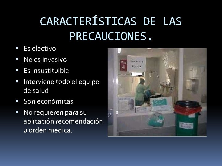 CARACTERÍSTICAS DE LAS PRECAUCIONES. Es electivo No es invasivo Es insustituible Interviene todo el