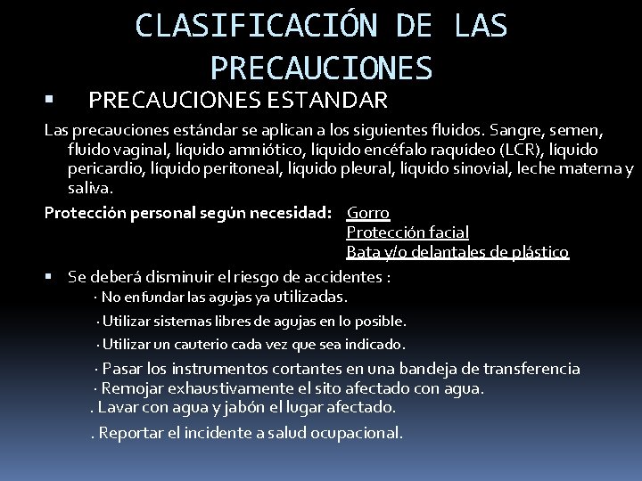 CLASIFICACIÓN DE LAS PRECAUCIONES ESTANDAR Las precauciones estándar se aplican a los siguientes fluidos.