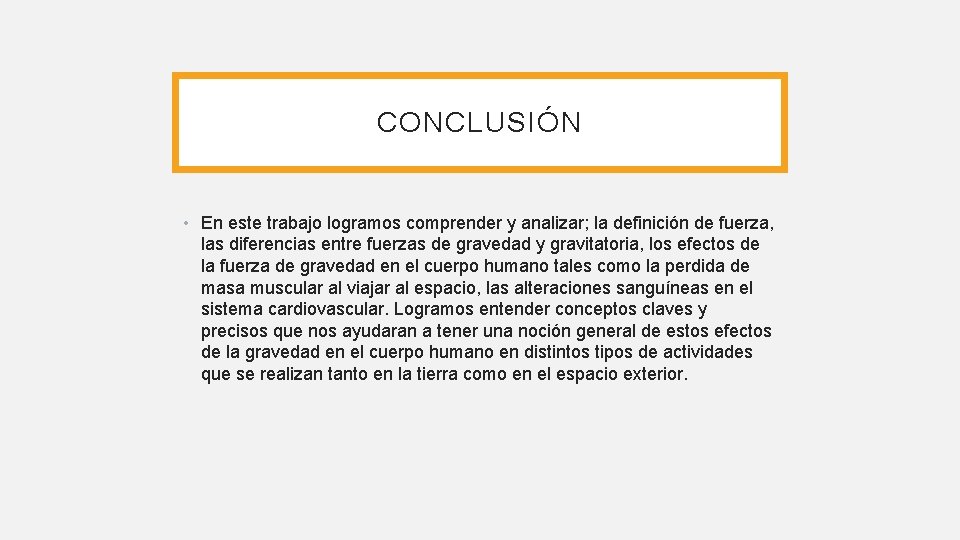 CONCLUSIÓN • En este trabajo logramos comprender y analizar; la definición de fuerza, las CONCLUSIÓN • En este trabajo logramos comprender y analizar; la definición de fuerza, las