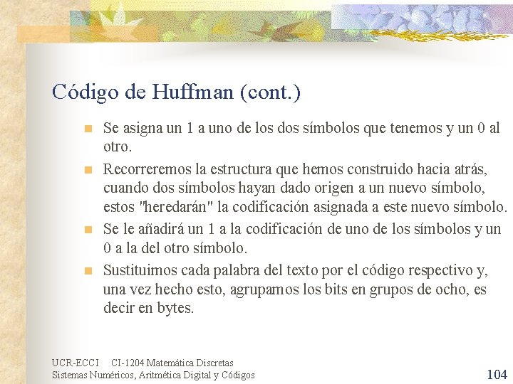 Código de Huffman (cont. ) n n Se asigna un 1 a uno de