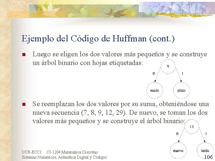 Ejemplo del Código de Huffman (cont. ) n Luego se eligen los dos valores