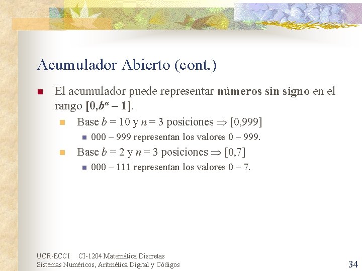 Acumulador Abierto (cont. ) n El acumulador puede representar números sin signo en el