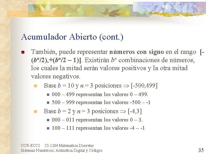 Acumulador Abierto (cont. ) n También, puede representar números con signo en el rango