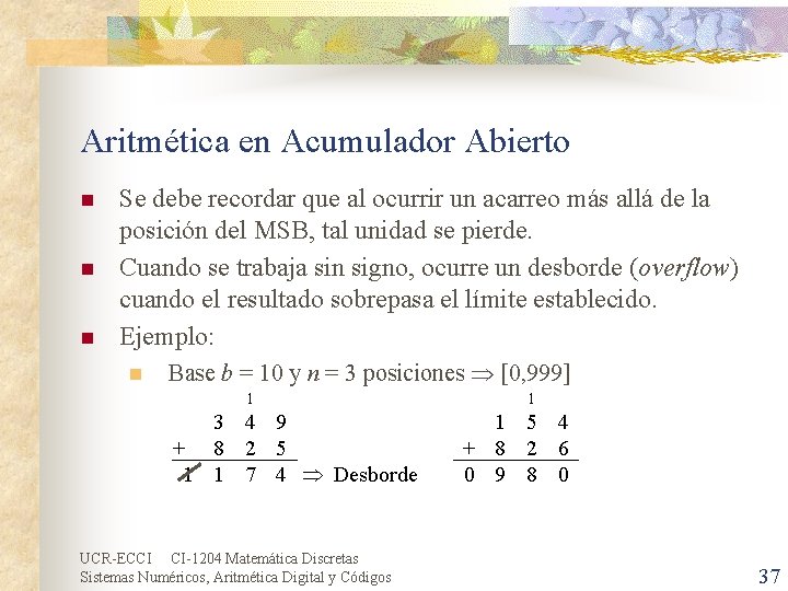 Aritmética en Acumulador Abierto n n n Se debe recordar que al ocurrir un