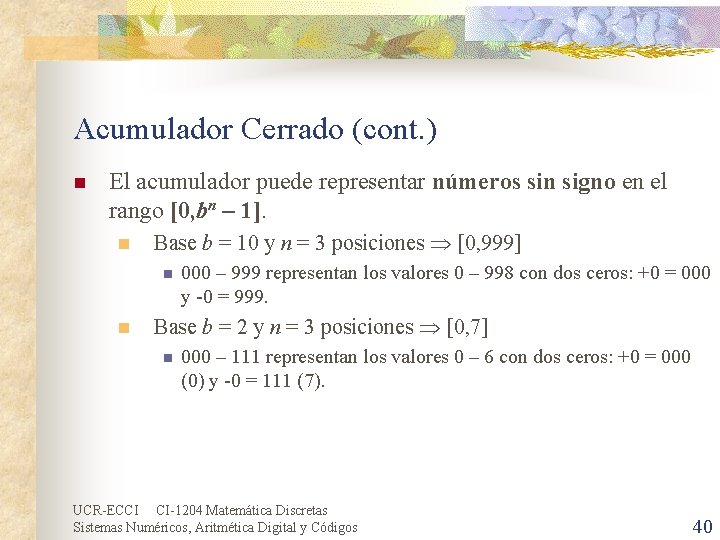 Acumulador Cerrado (cont. ) n El acumulador puede representar números sin signo en el
