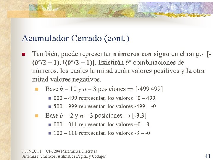 Acumulador Cerrado (cont. ) n También, puede representar números con signo en el rango