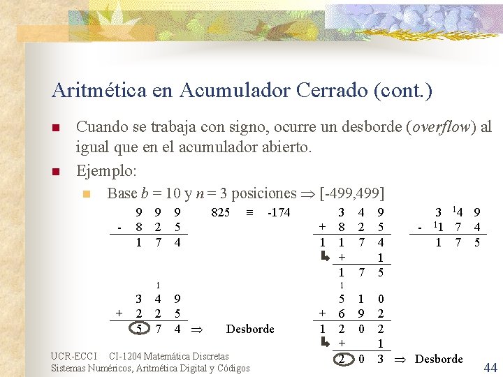 Aritmética en Acumulador Cerrado (cont. ) n n Cuando se trabaja con signo, ocurre