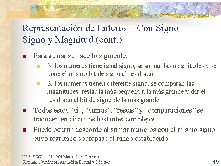 Representación de Enteros – Con Signo y Magnitud (cont. ) n Para sumar se