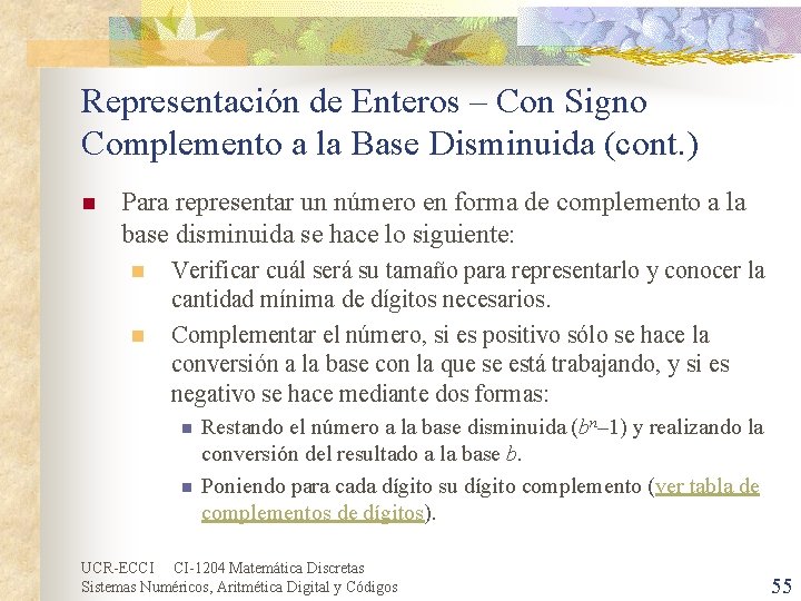 Representación de Enteros – Con Signo Complemento a la Base Disminuida (cont. ) n