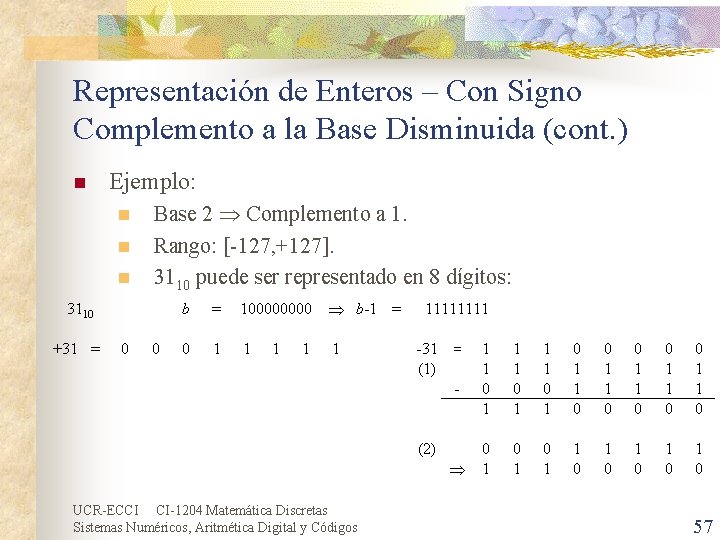 Representación de Enteros – Con Signo Complemento a la Base Disminuida (cont. ) n