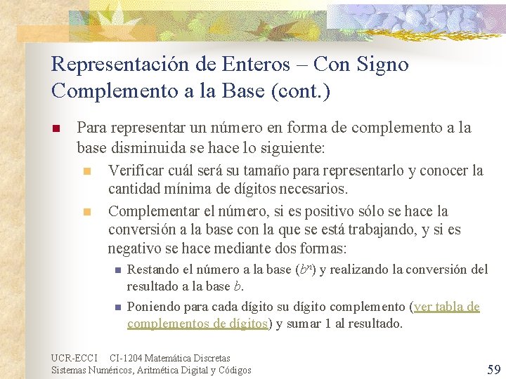 Representación de Enteros – Con Signo Complemento a la Base (cont. ) n Para