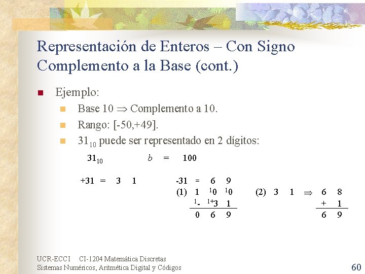 Representación de Enteros – Con Signo Complemento a la Base (cont. ) n Ejemplo: