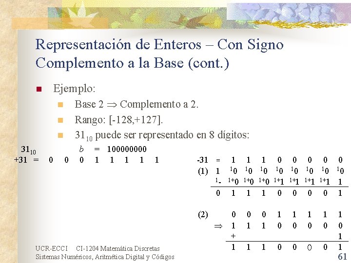 Representación de Enteros – Con Signo Complemento a la Base (cont. ) n Ejemplo: