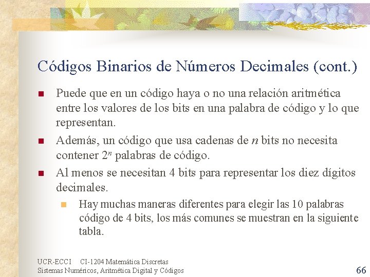 Códigos Binarios de Números Decimales (cont. ) n n n Puede que en un