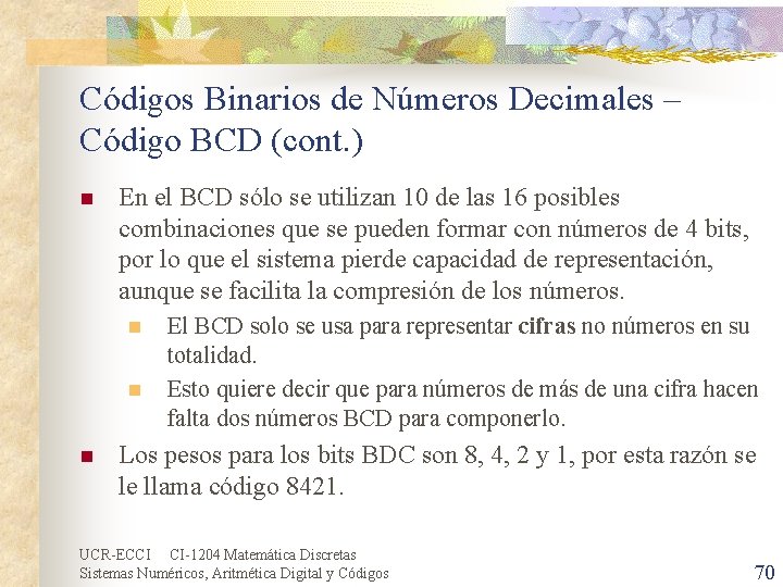 Códigos Binarios de Números Decimales – Código BCD (cont. ) n En el BCD