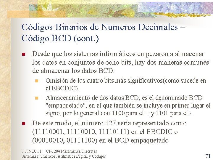 Códigos Binarios de Números Decimales – Código BCD (cont. ) n Desde que los