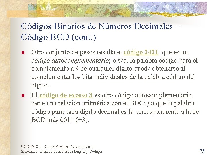 Códigos Binarios de Números Decimales – Código BCD (cont. ) n n Otro conjunto