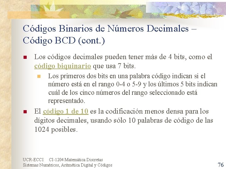 Códigos Binarios de Números Decimales – Código BCD (cont. ) n Los códigos decimales