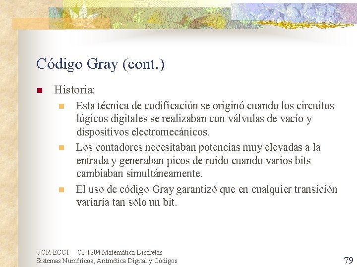 Código Gray (cont. ) n Historia: n n n Esta técnica de codificación se